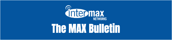 Intermax Networks The MAX Bulletin, Monthly Newsletter