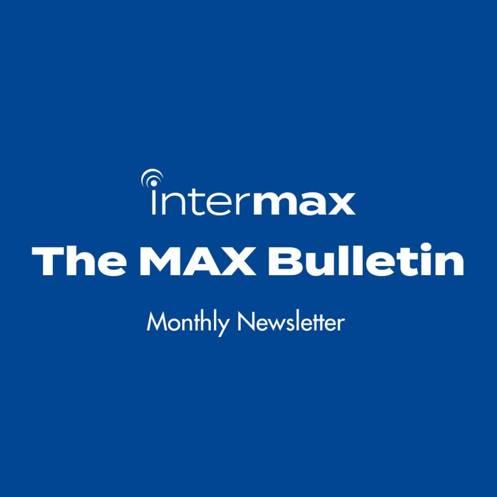 Intermax Networks The MAX Bulletin, Monthly Newsletter