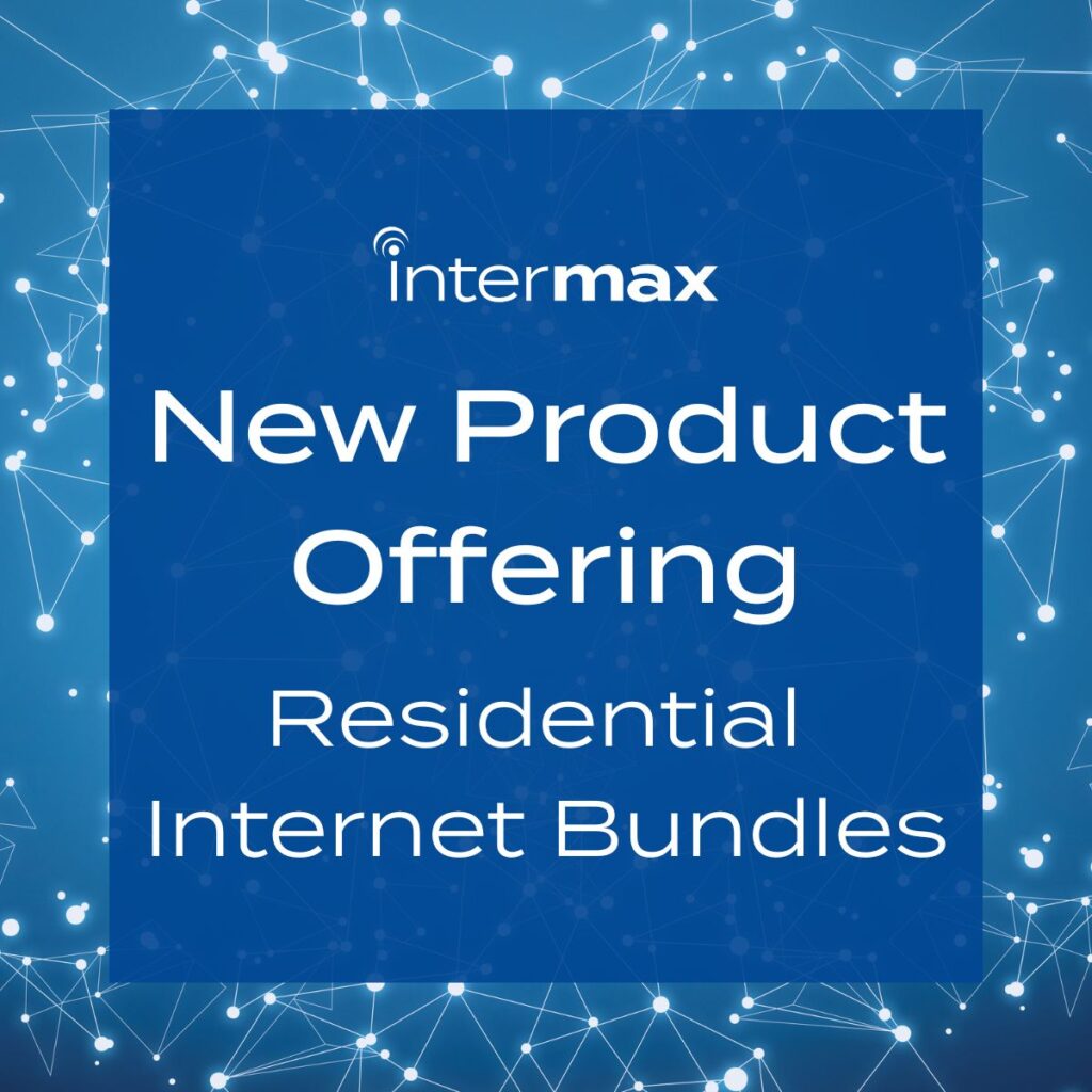 Intermax New Residential Internet Bundles.