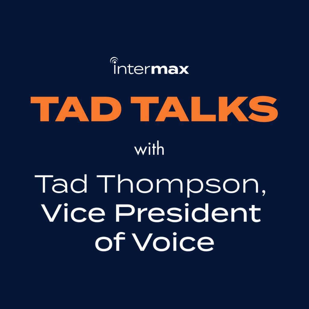 TAD TALKS with Tad Thompson, Vice President of Voice.