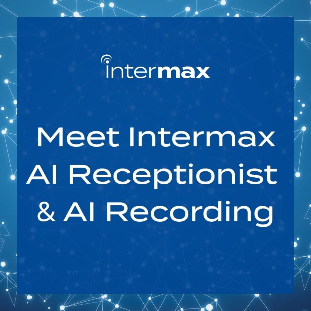 Meet Intermax AI Receptionist and Intermax AI Recording.