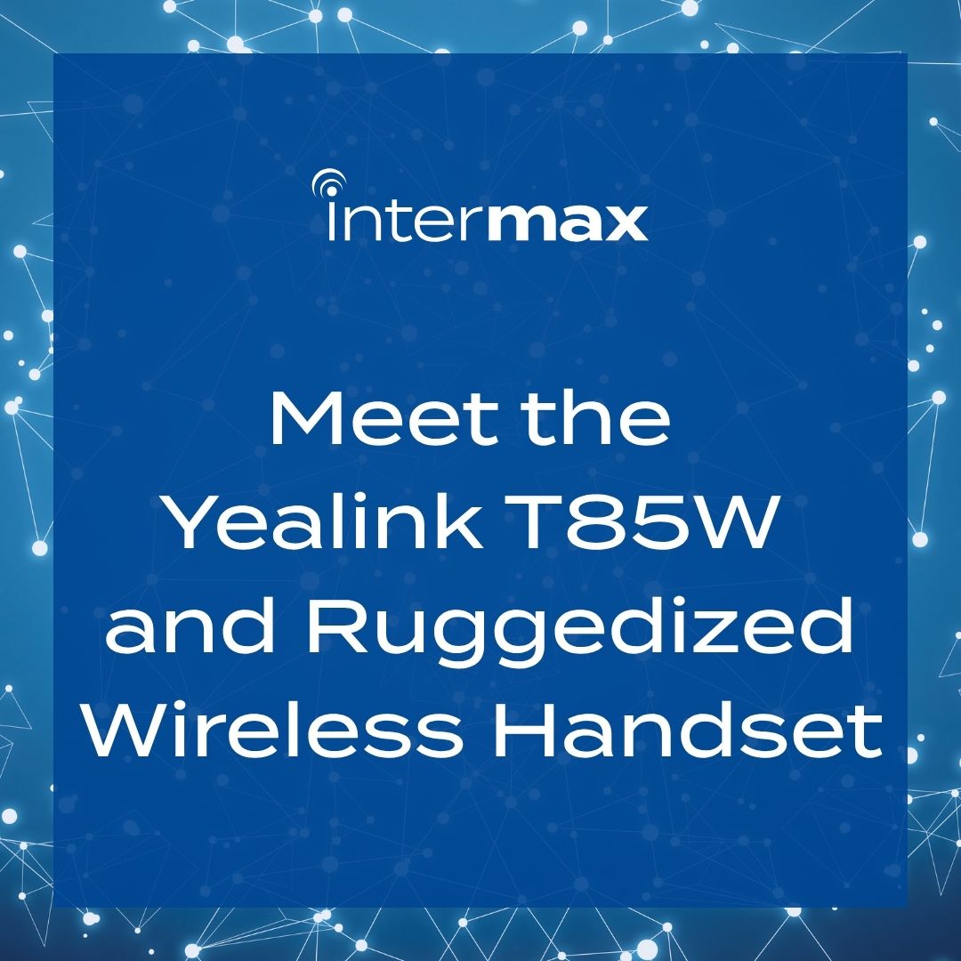 Meet the Yealink T85W and Ruggedized Wireless Handset.